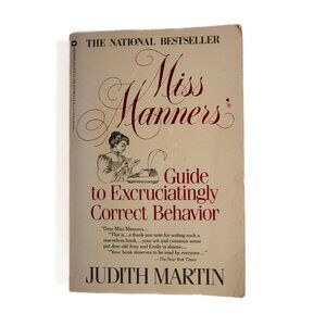 Miss Manners Guide To Excruciatingly Correct Behavior By Judith Martin